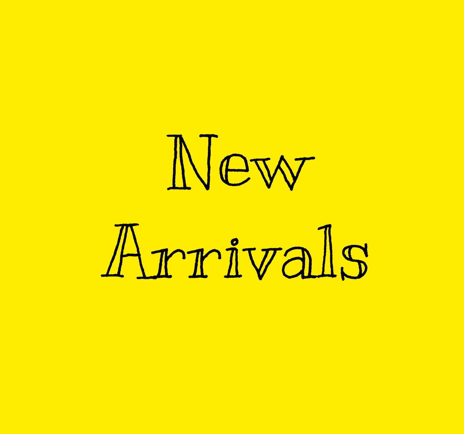 New Arrivals